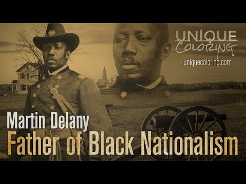 Martin Delany : The Father of Black Nationalism (Unique Coloring)