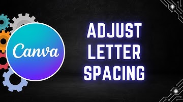 How to Adjust Letter Spacing in Canva