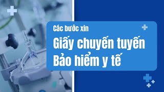 Hướng dẫn các bước xin giấy chuyển tuyến bảo hiểm y tế | Báo Lao Động
