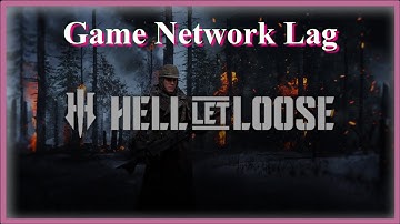 Hell Let Loose Game Network Lag Issue