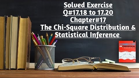 Solved Exercise Q#17.18 to 17.20 (Part#7) ||Chapter#17 ||Chi-Square Distribution