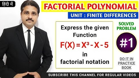 FACTORIAL POLYNOMIAL FACTORIAL NOTATION SOLVED PROBLEM 1 IN FINITE DIFFERENCES