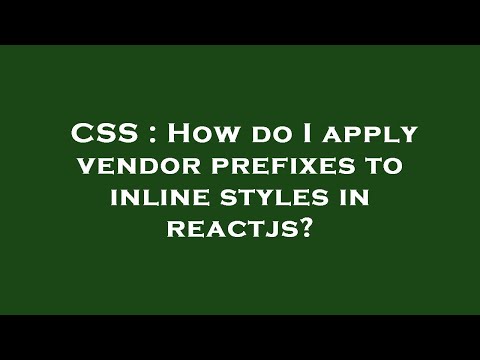 CSS : How do I apply vendor prefixes to inline styles in reactjs?