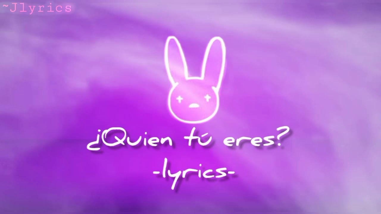 ¿Quién tú eres?bad bunny (lyricsletra) YouTube