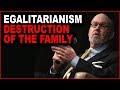 Why egalitarianism leads to the destruction of the family  lew rockwell