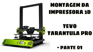 TEVO TARANTULA PRO - MONTAGEM DA IMPRESSORA 3D - PARTE 01 #TUTORIAL #MONTAGEM #TEVOTARANTULA