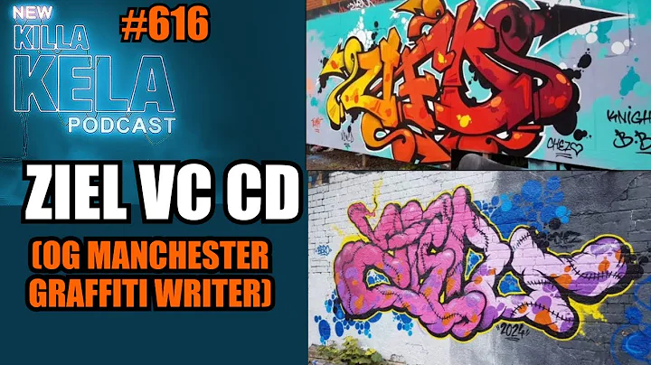 ZIEL VC CD (OG MANCHESTER GRAFFITI WRITER) // KILLA KELA PODCAST #616