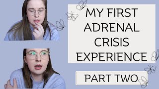 My First Adrenal Crisis Experience  Addison's Disease | Part Two |