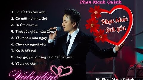 Tổng hợp các bản tình ca hạnh phúc của Phan Mạnh Quỳnh | Happy Valentine