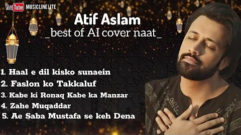 Atif new naat| Ramzan Special|Ai cover| Atif Aslam |‎@MusicLineLite 