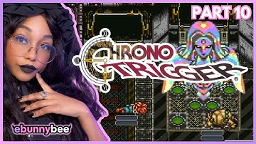 Chrono Trigger First Play | PART 10 | EBUNNY PLAYS