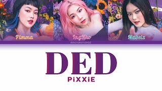 [THAI/ROM/ENG] PiXXiE - เด็ด (DED) [LYRICS]