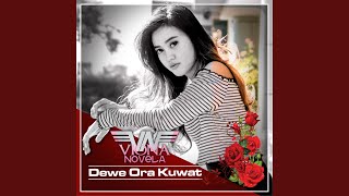 Dewe Ora Kuwat