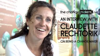 On Being a Change Maker with Claudette Rechtorik