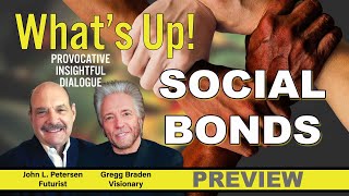 Social Bonds - What's Up! with Gregg Braden, John Petersen by PostScript - The Arlington Institute 4,979 views 1 month ago 16 minutes