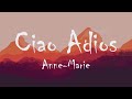 Anne-Marie - Ciao Adios (Lyrics)