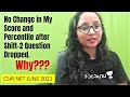 No Change in My Score and Percentile after Shift-2 Question Dropped. Why???