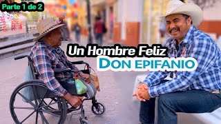 38 AÑOS SIN SUS PIERNAS la historia de Don Epifanio