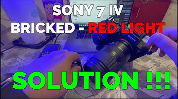 Sony Alpha 7 IV (ILCE - 7M4) - BRICKED - RED LIGHT BLINKING (FIXED, SOLUTION)