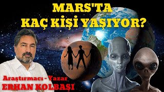 MARS'TA KAÇ KİŞİ YAŞIYOR? (Dünya Dışı Varlıklar Kriz Yönetimine Hazırlanıyorlar) / Erhan Kolbaşı