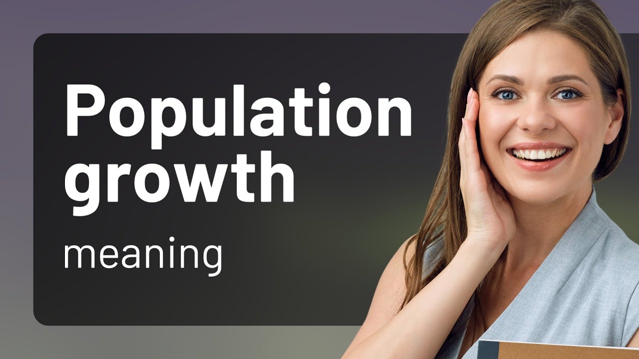 Population growth — definition of POPULATION GROWTH - YouTube