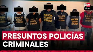 San Luis: desarticulan banda criminal conformado por presuntos policías