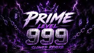 🔥 Prime Level 999 (Slowed + Reverb) | Attitude Song 2026 😈 Bass Boosted