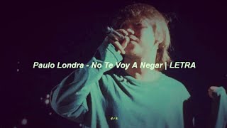 Paulo Londra - No Te Voy A Negar 🤫 || Letra (Preview)