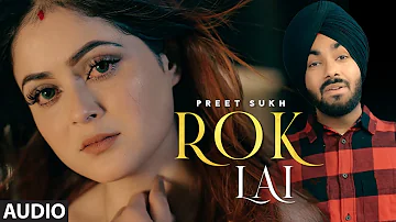Rok Lai (Full Audio Song) Preet Sukh | Daizy Aizy | Raka | Latest Punjabi Songs 2021