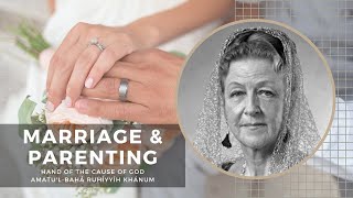 'Marriage & Parenting’ by Hand of the Cause of God 'Amatu'l Bahá Rúhíyyih Khánum