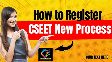 How To Register CSEET? How to fill CSEET registration form new process? CSEET unique ID, CSEET login