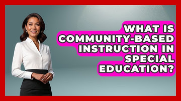 What Is Community-Based Instruction In Special Education? - Childhood Education Zone