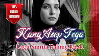  Lagu Sunda Paling Enak (Kang Asep Tega)