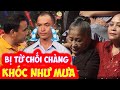 Chàng KHÓC NHƯ MƯA vì bị nàng TỪ CHỐI PHŨ PHÀNG vì một lý do quá sốc cả trường quay xúc động