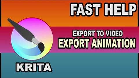 Fast Help - Export an animation to video - Krita