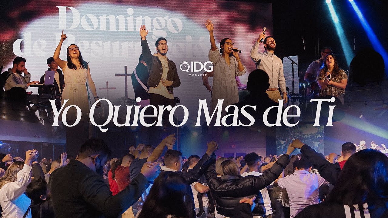IDG WORSHIP - Yo Quiero Mas De Ti