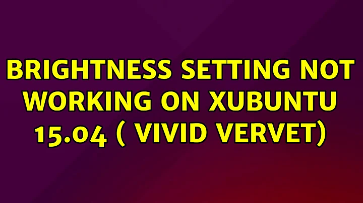 Ubuntu: Brightness setting not working on Xubuntu 15.04 ( vivid vervet)