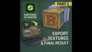 Substance 3D Painter Toy Block Tutorial Part 3 | Export Textures & Final Result