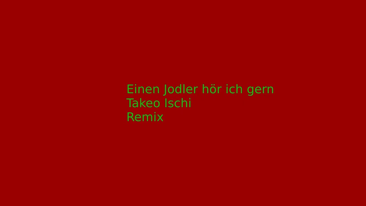 Takeo Ischi 'Einen Jodler hör ich gern' Remix