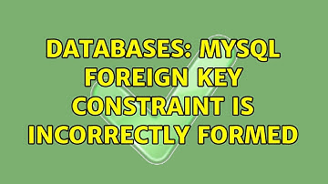 Databases: MySQL FOREIGN KEY constraint is incorrectly formed (2 Solutions!!)