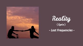 reality - lost frequencies (lyrics) ~ Decisions as I go, to anywhere I flow