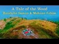 A tale of the wood  bassbaba sumon  mahaan fahim