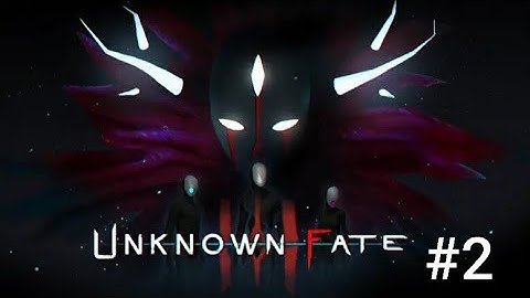 Unknown Fate Full Walkthrough Part 2 (ASUR GAMING)