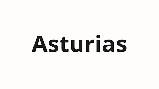 How to pronounce Asturias