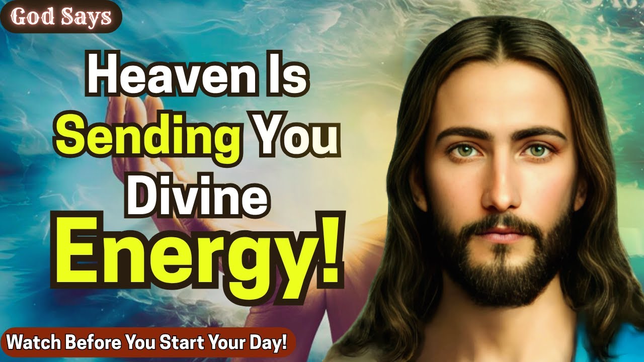 GOD SAYS: Heaven Is Sending You Divine Energy | Morning Prophetic Word ...