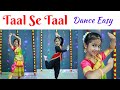 Taal se taal mila  semi classical dance  easy dance steps