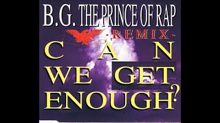 B.G. The Prince Of Rap – Can We Get Enough (Remix) HQ 1993 Eurodance