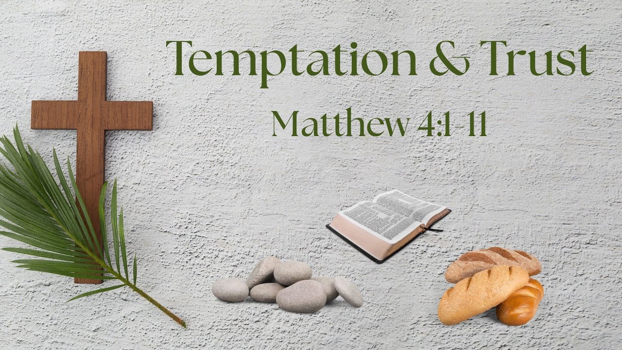 March 9th, 2025-10:30 am  - "Temptation and Trust"