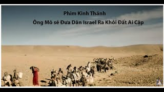 Phim Kinh Thánh | Ông Mô sê Đưa Dân Israel Ra Khỏi Đất Ai Cập
