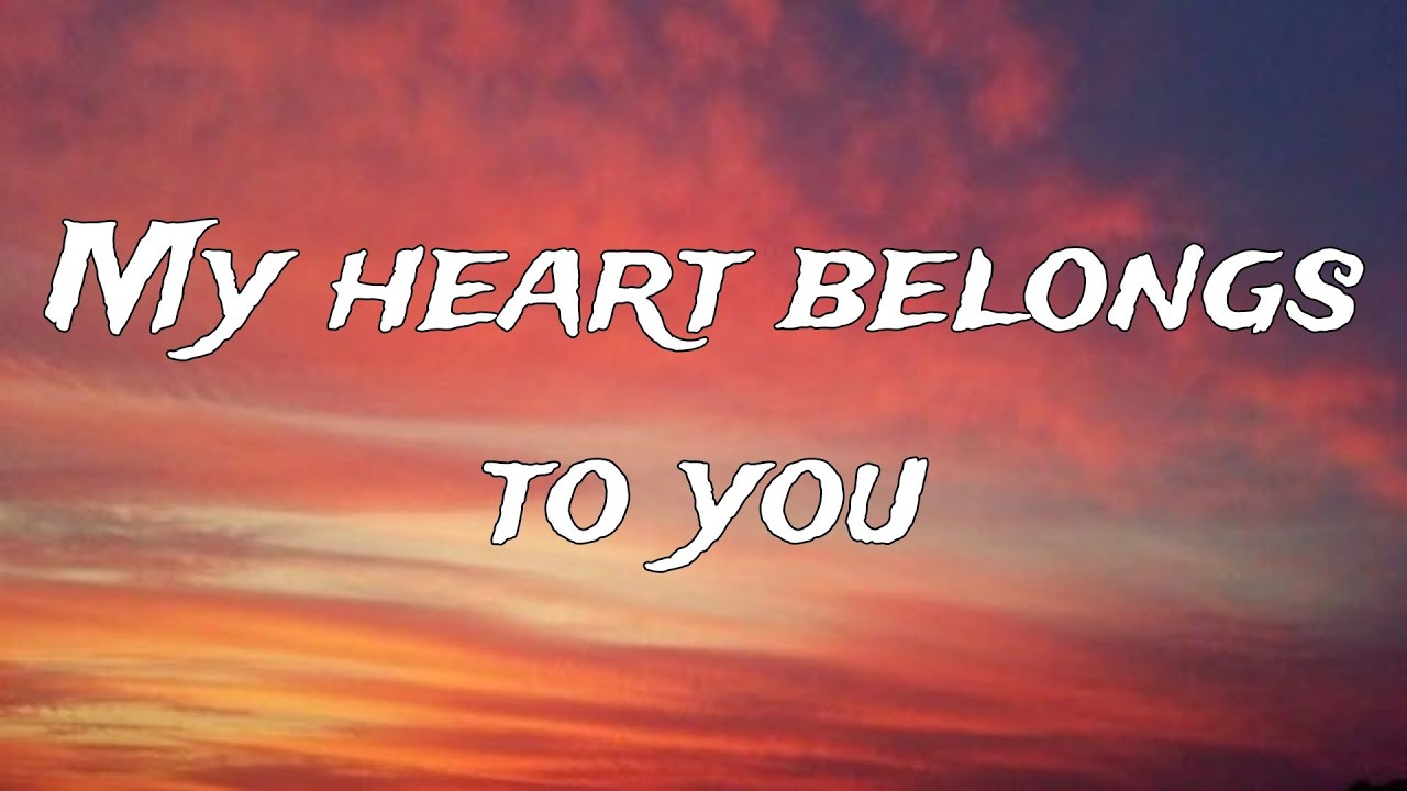 My Heart Belongs To You ️ | Romantic Love Song | Lyrics Video | Unknown ...